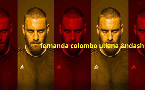 fernanda colombo uliana –巴西